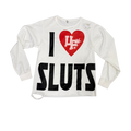 I Love Sluts Longsleeve Tee